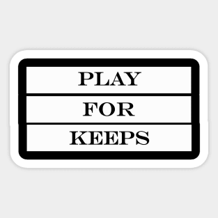 play for keeps Sticker